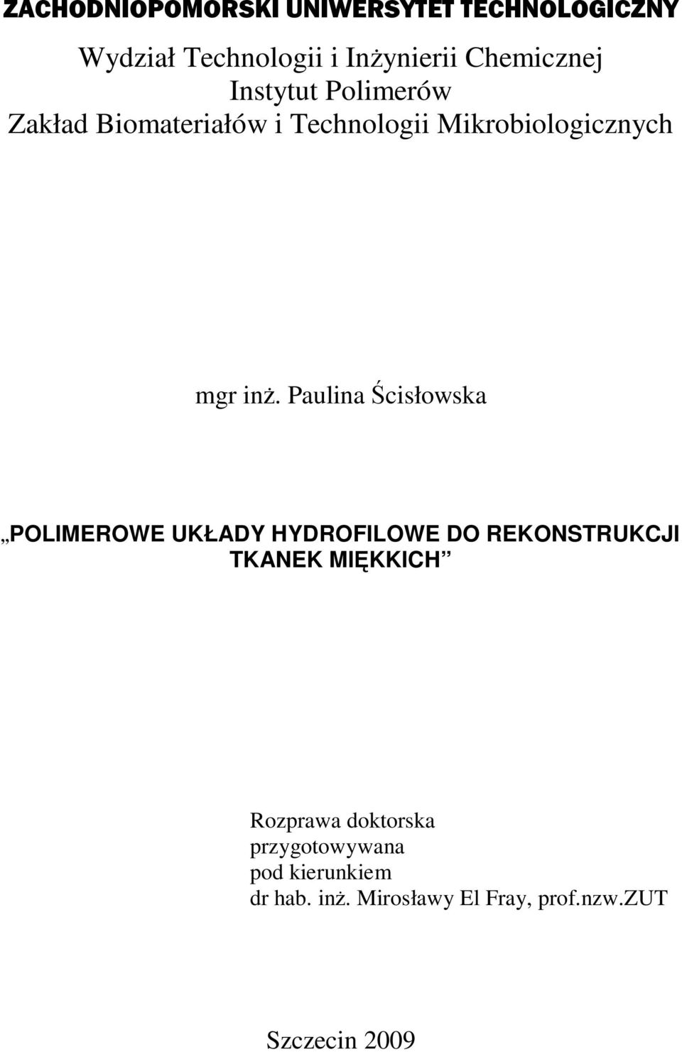 Paulina Ścisłowska POLIMEROWE UKŁADY HYDROFILOWE DO REKONSTRUKCJI TKANEK MIĘKKICH