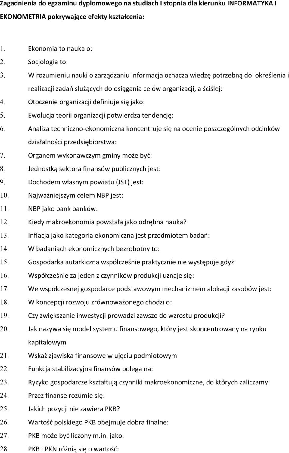 Otoczenie organizacji definiuje się jako: 5. Ewolucja teorii organizacji potwierdza tendencję: 6.