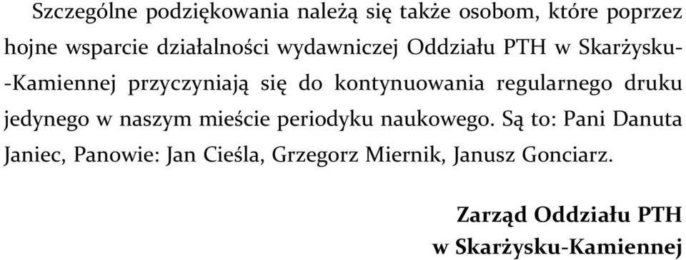 regularnego druku jedynego w naszym mieście periodyku naukowego.