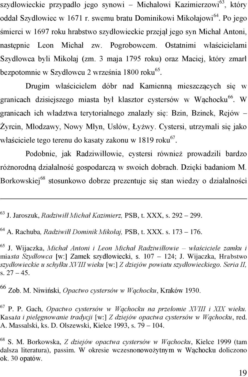 3 maja 1795 roku) oraz Maciej, który zmarł bezpotomnie w Szydłowcu 2 września 1800 roku 65.