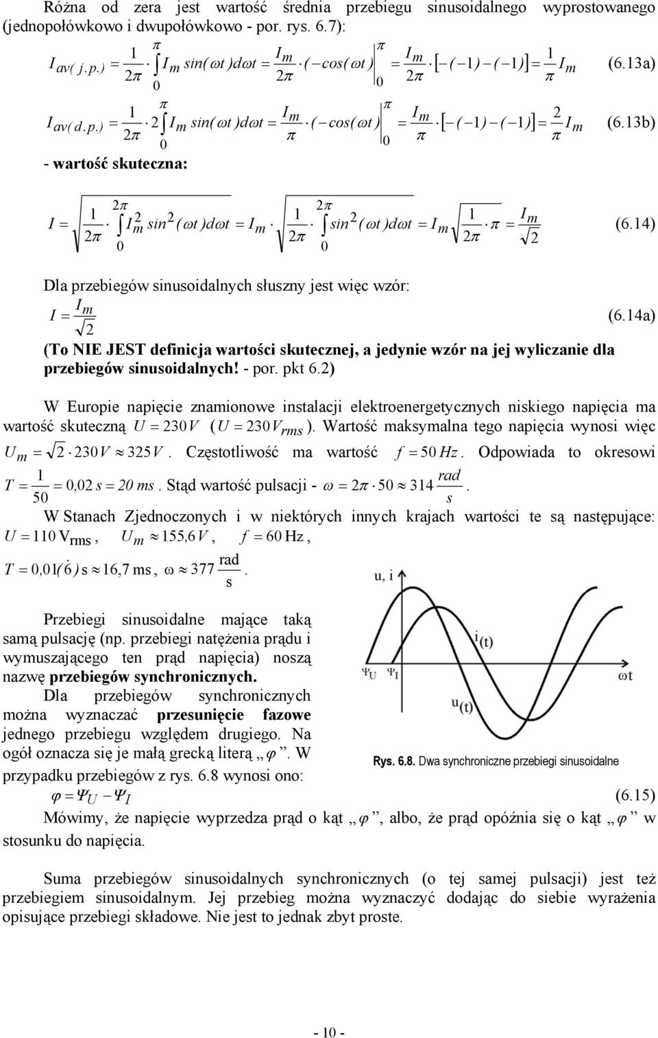 4a) (o NE JES definicja wartości skutecznej, a jedynie wzór na jej wyliczanie dla przebiegów sinusoidalnych! - por. pkt.