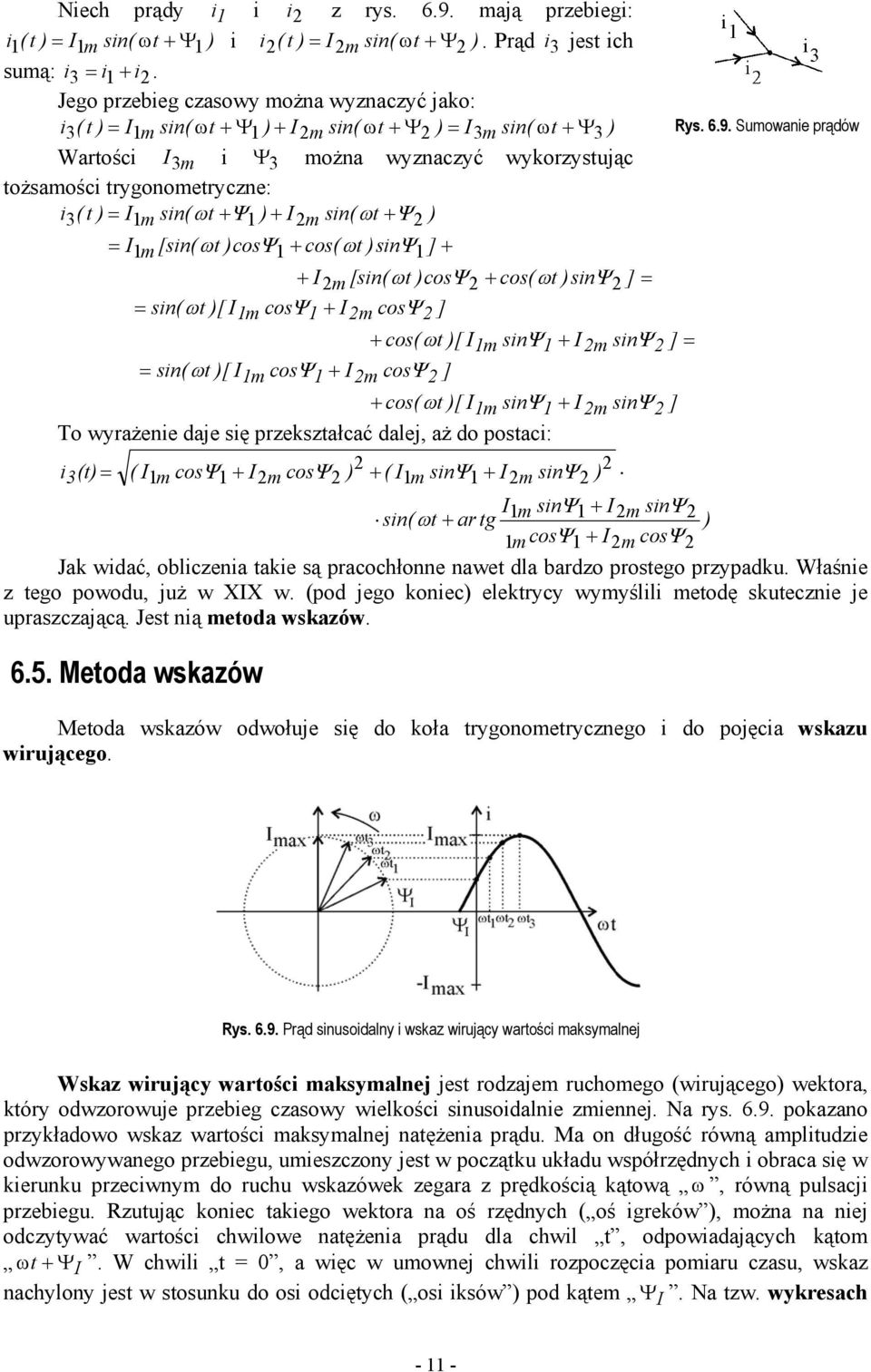 Ψ ) + m sin( ωt + Ψ ) = m [sin( ωt )cosψ + cos( ωt )sinψ ] + + m [sin( ωt )cosψ + cos( ωt )sinψ ] = = sin( ωt )[ m cosψ + m cosψ ] + cos( ωt )[ m sinψ + m sinψ = sin( ωt )[ m cosψ + m cosψ ] + cos(