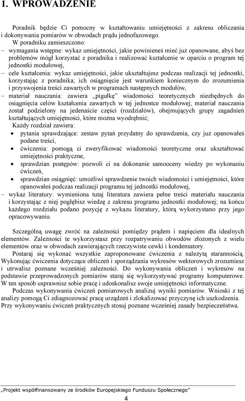 jednostki modułowej, cele kształcenia: wykaz umiejętności, jakie ukształtujesz podczas realizacji tej jednostki, korzystając z poradnika; ich osiągnięcie jest warunkiem koniecznym do zrozumienia i