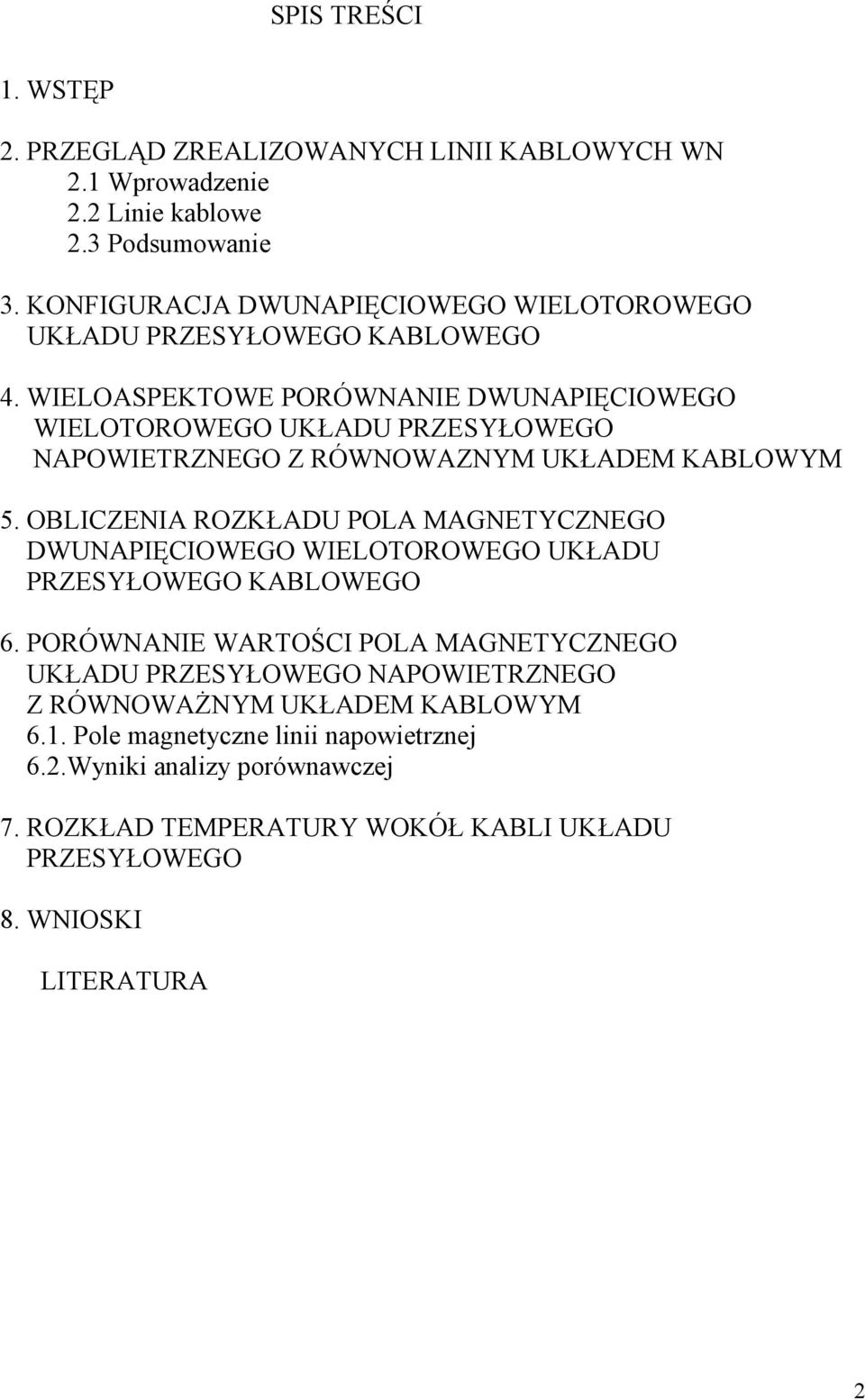 WIELOASPEKTOWE PORÓWNANIE DWUNAPIĘCIOWEGO WIELOTOROWEGO UKŁADU PRZESYŁOWEGO NAPOWIETRZNEGO Z RÓWNOWAZNYM UKŁADEM KABLOWYM 5.