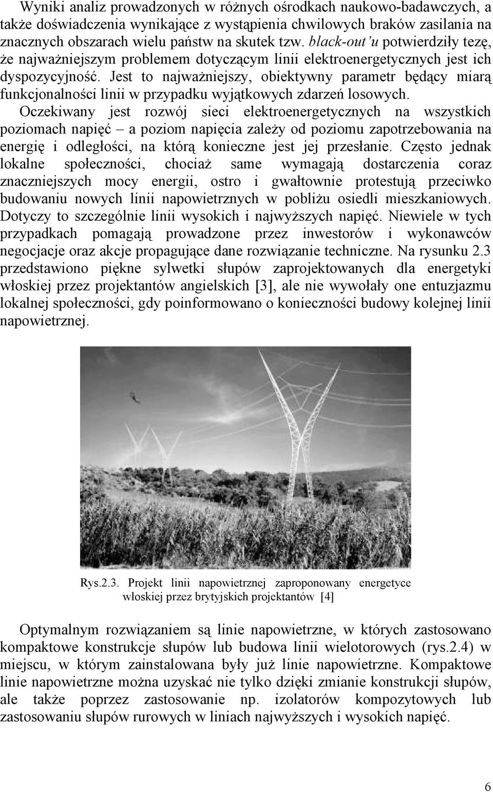 Jest to najwaŝniejszy, obiektywny parametr będący miarą funkcjonalności linii w przypadku wyjątkowych zdarzeń losowych.