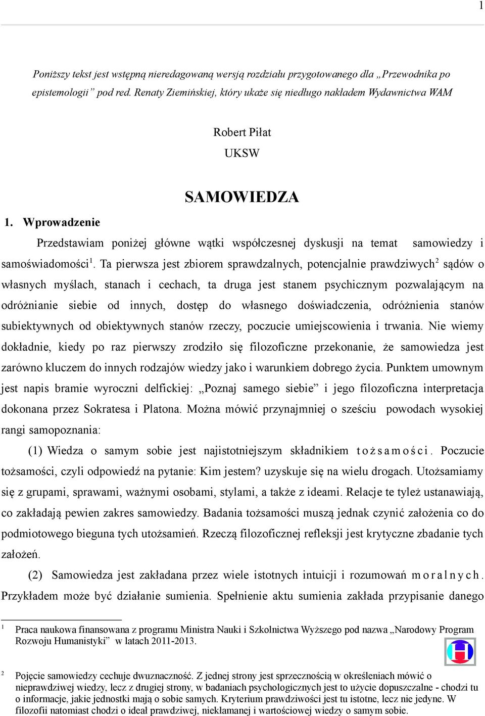 Wprowadzenie Przedstawiam poniżej główne wątki współczesnej dyskusji na temat samowiedzy i samoświadomości 1.