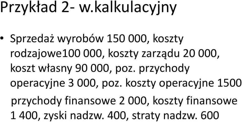 koszty zarządu 0 000, koszt własny 90 000, poz.