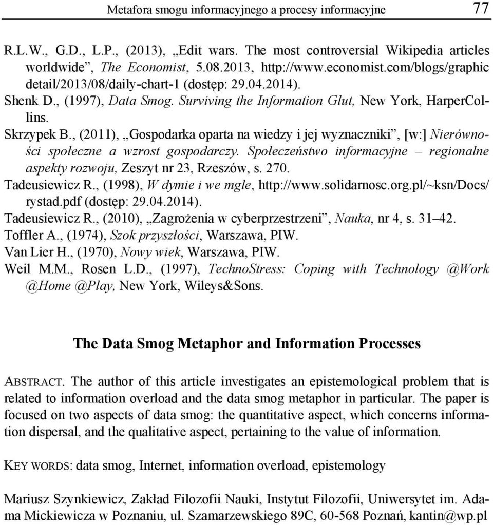 , (2011), Gospodarka oparta na wiedzy i jej wyznaczniki, [w:] Nierówności społeczne a wzrost gospodarczy. Społeczeństwo informacyjne regionalne aspekty rozwoju, Zeszyt nr 23, Rzeszów, s. 270.