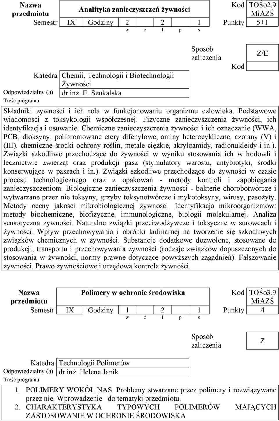 Chemiczne zanieczyszczenia żywności i ich oznaczanie (WWA, PCB, dioksyny, polibromowane etery difenylowe, aminy heterocykliczne, azotany (V) i (III), chemiczne środki ochrony roślin, metale ciężkie,