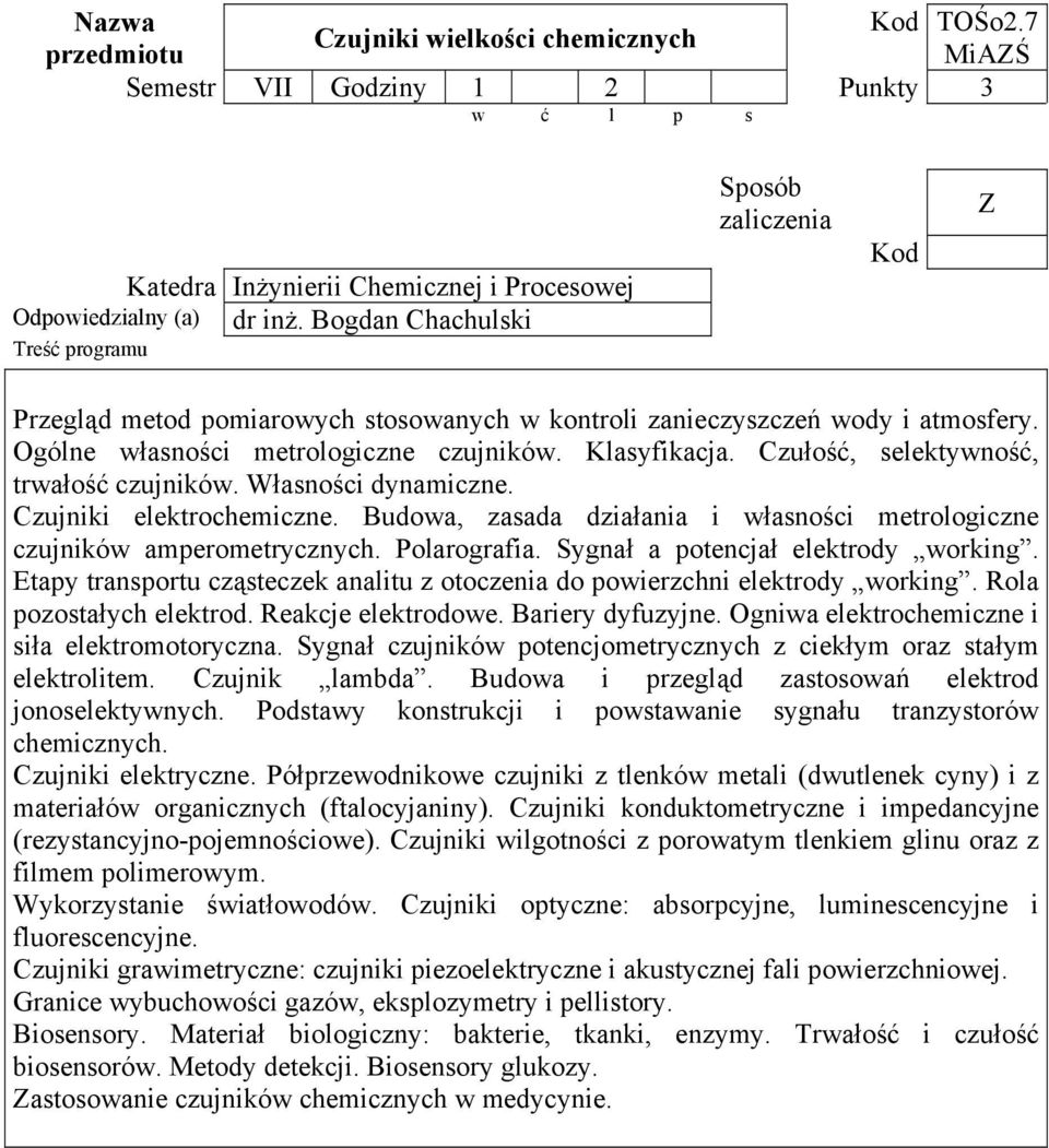 Własności dynamiczne. Czujniki elektrochemiczne. Budowa, zasada działania i własności metrologiczne czujników amperometrycznych. Polarografia. Sygnał a potencjał elektrody working.