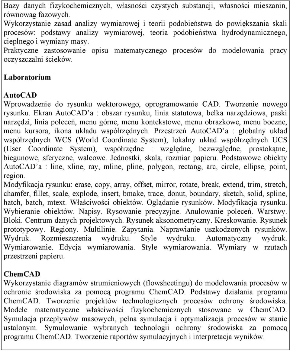 Praktyczne zastosowanie opisu matematycznego procesów do modelowania pracy oczyszczalni ścieków. Laboratorium AutoCAD Wprowadzenie do rysunku wektorowego, oprogramowanie CAD. Tworzenie nowego rysunku.