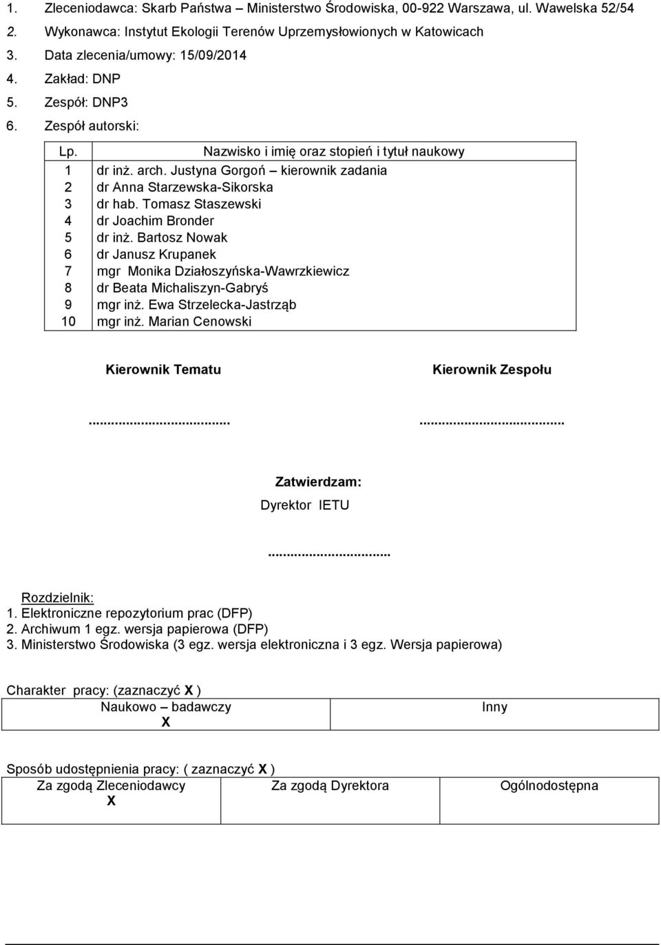 Justyna Gorgoń kierownik zadania dr Anna Starzewska-Sikorska dr hab. Tomasz Staszewski dr Joachim Bronder dr inż.