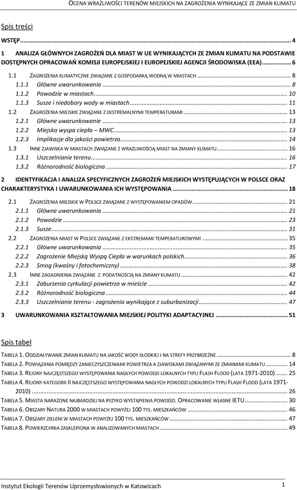 2 ZAGROŻENIA MIEJSKIE ZWIĄZANE Z EKSTREMALNYMI TEMPERATURAMI... 13 1.2.1 Główne uwarunkowanie... 13 1.2.2 Miejska wyspa ciepła MWC... 13 1.2.3 Implikacje dla jakości powietrza... 14 1.