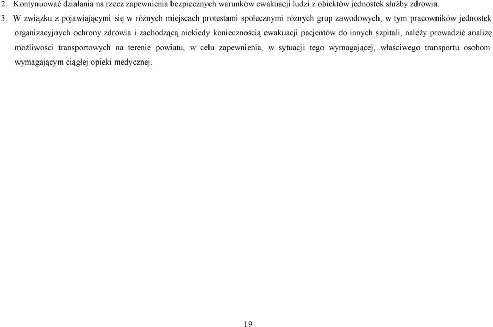 organizacyjnych ochrony zdrowia i zachodzącą niekiedy koniecznością ewakuacji pacjentów do innych szpitali, należy prowadzić analizę