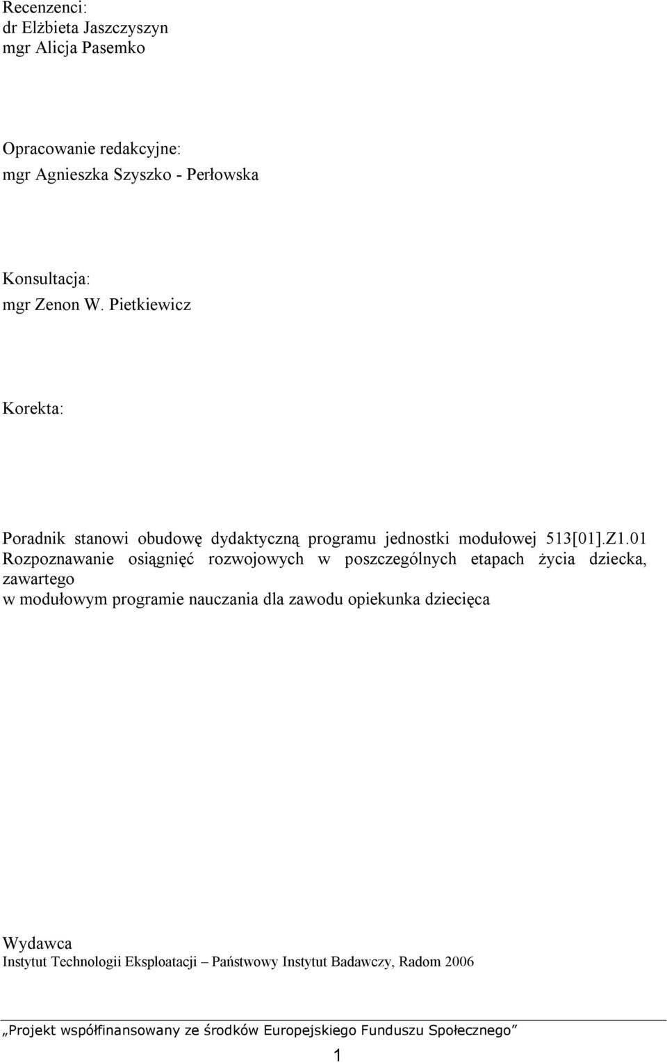 Pietkiewicz Korekta: Poradnik stanowi obudowę dydaktyczną programu jednostki modułowej 513[01].Z1.