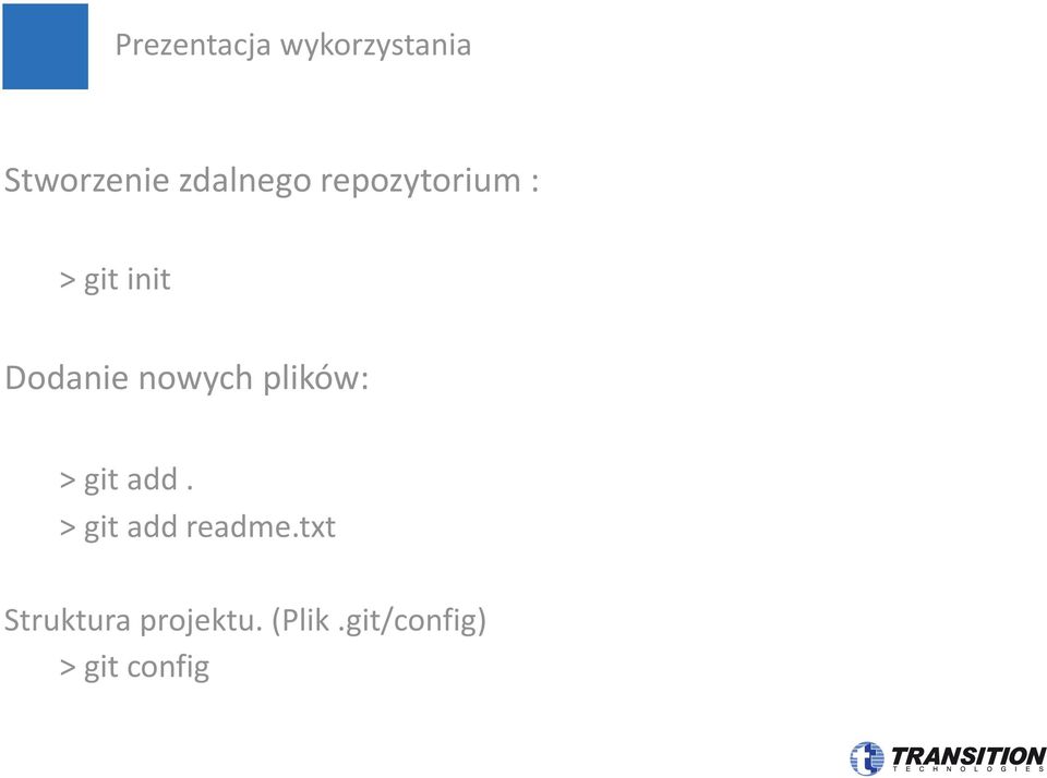 nowych plików: > git add. > git add readme.