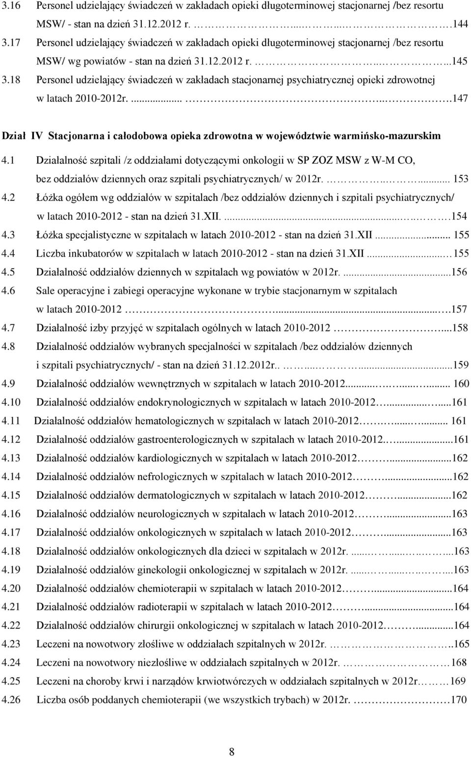 18 Personel udzielający świadczeń w zakładach stacjonarnej psychiatrycznej opieki zdrowotnej w latach 2010-2012r.