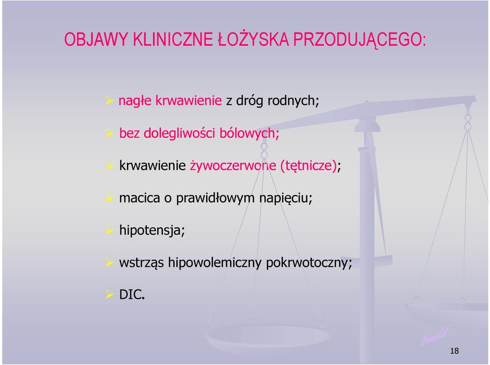 żywoczerwone (tętnicze); macica o prawidłowym napięciu;