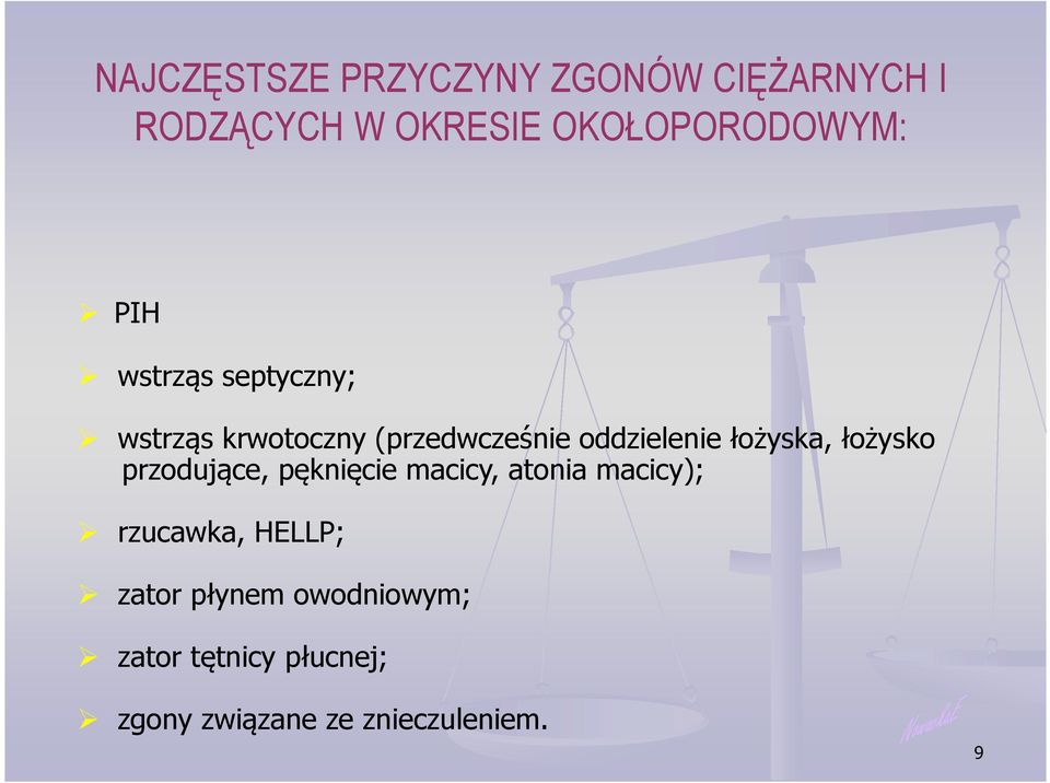 łożysko przodujące, pęknięcie macicy, atonia macicy); rzucawka, HELLP; zator