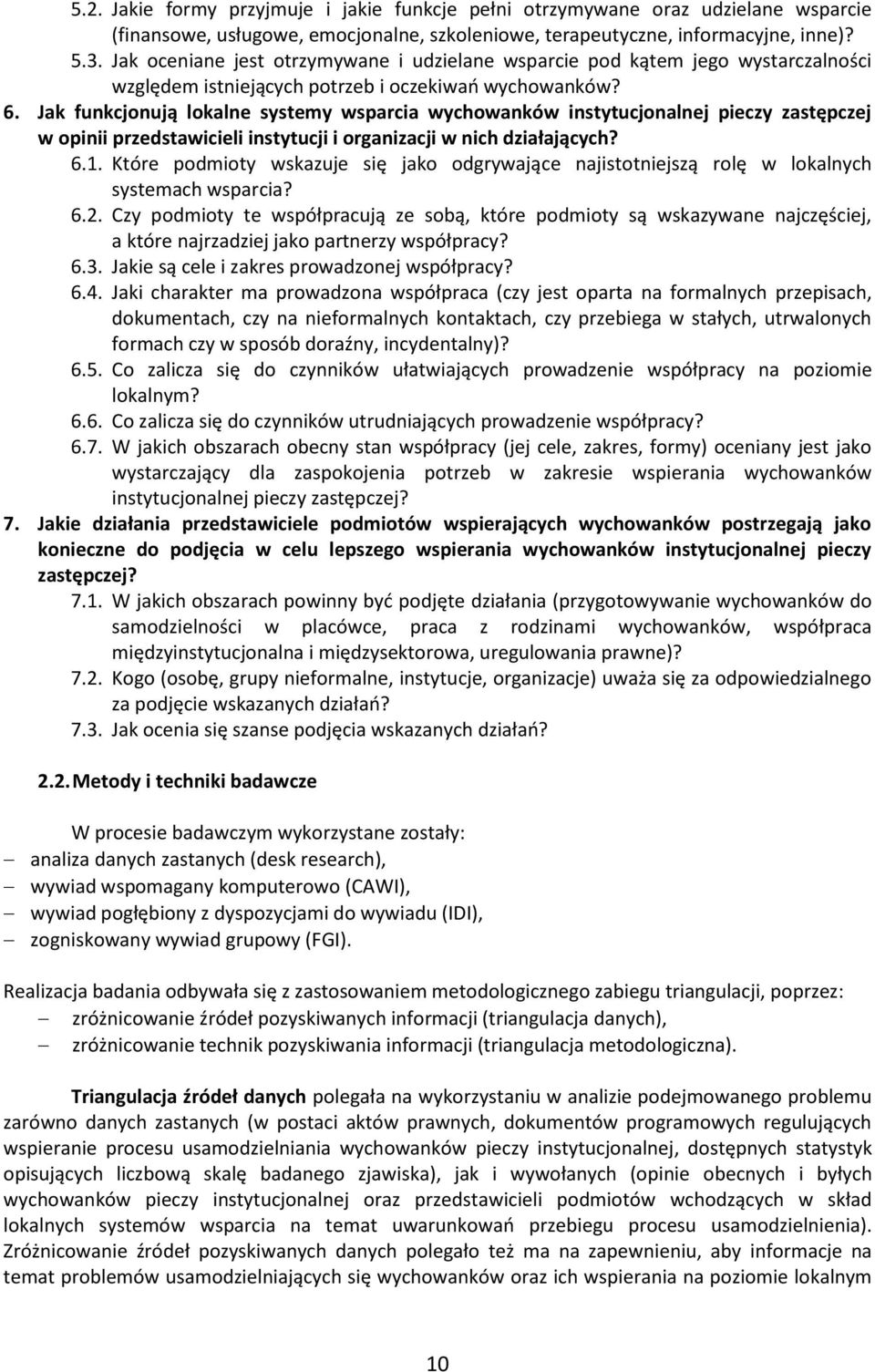 Jak funkcjonują lokalne systemy wsparcia wychowanków instytucjonalnej pieczy zastępczej w opinii przedstawicieli instytucji i organizacji w nich działających? 6.1.