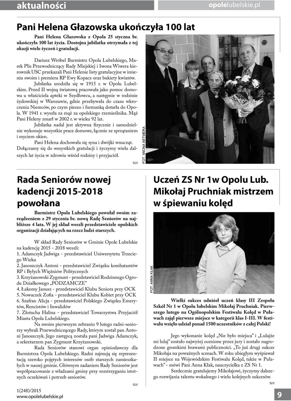 Dariusz Wróbel Burmistrz Opola Lubelskiego, Marek Plis Przewodniczący Rady Miejskiej i Iwona Wiwera kierownik USC przekazali Pani Helenie listy gratulacyjne w imieniu swoim i premiera RP Ewy Kopacz