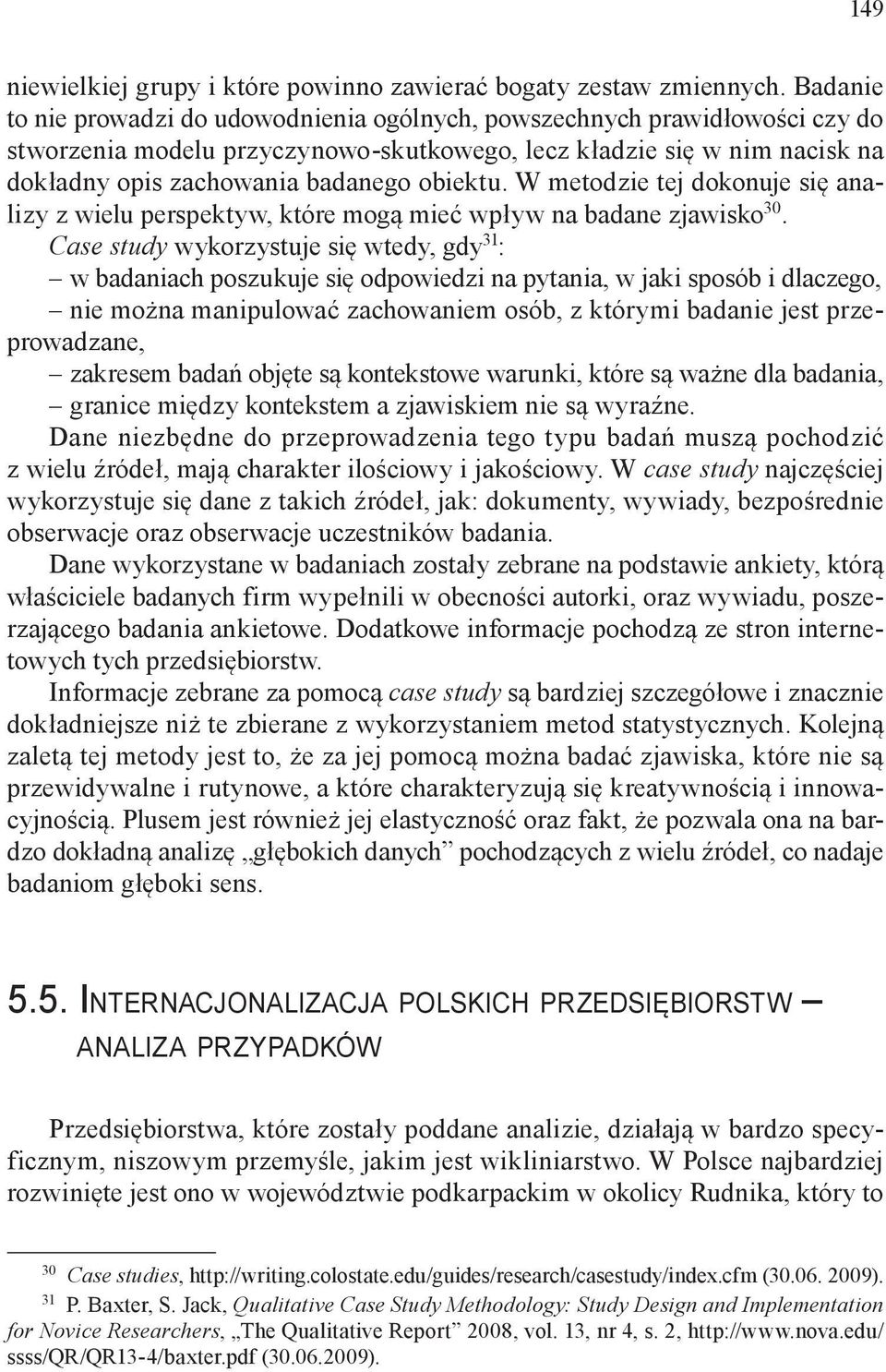 obiektu. W metodzie tej dokonuje się analizy z wielu perspektyw, które mogą mieć wpływ na badane zjawisko 30.