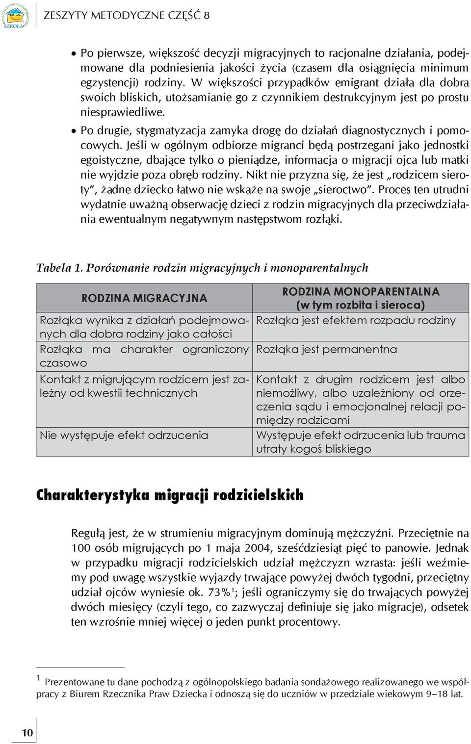 Po drugie, stygmatyzacja zamyka drogę do działań diagnostycznych i pomocowych.