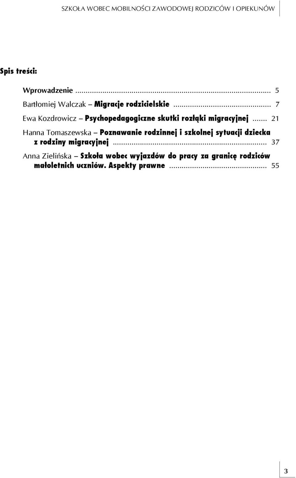 .. 7 Ewa Kozdrowicz Psychopedagogiczne skutki rozłąki migracyjnej.