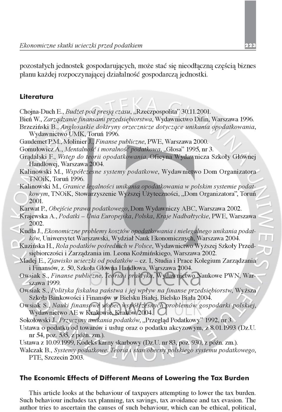 , Anglosaskie doktryny orzecznicze dotyczące unikania opodatkowania, Wydawnictwo UMK, Toruń 1996. Gaudemet P.M., Molinier J., Finanse publiczne, PWE, Warszawa 2000. Gomułowicz A.