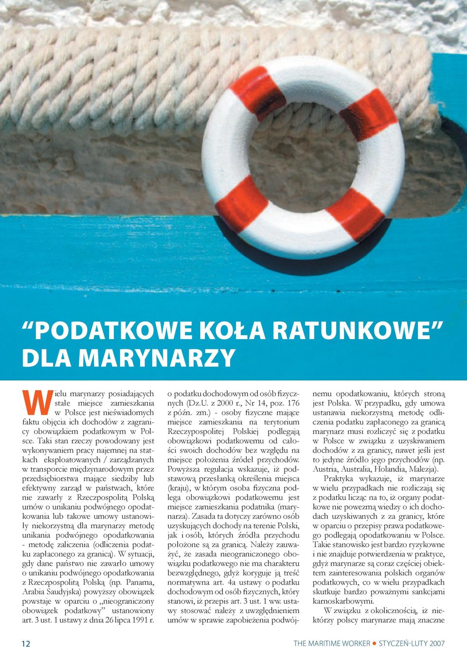 państwach, które nie zawarły z Rzeczpospolitą Polską umów o unikaniu podwójnego opodatkowania lub takowe umowy ustanowiły niekorzystną dla marynarzy metodę unikania podwójnego opodatkowania - metodę