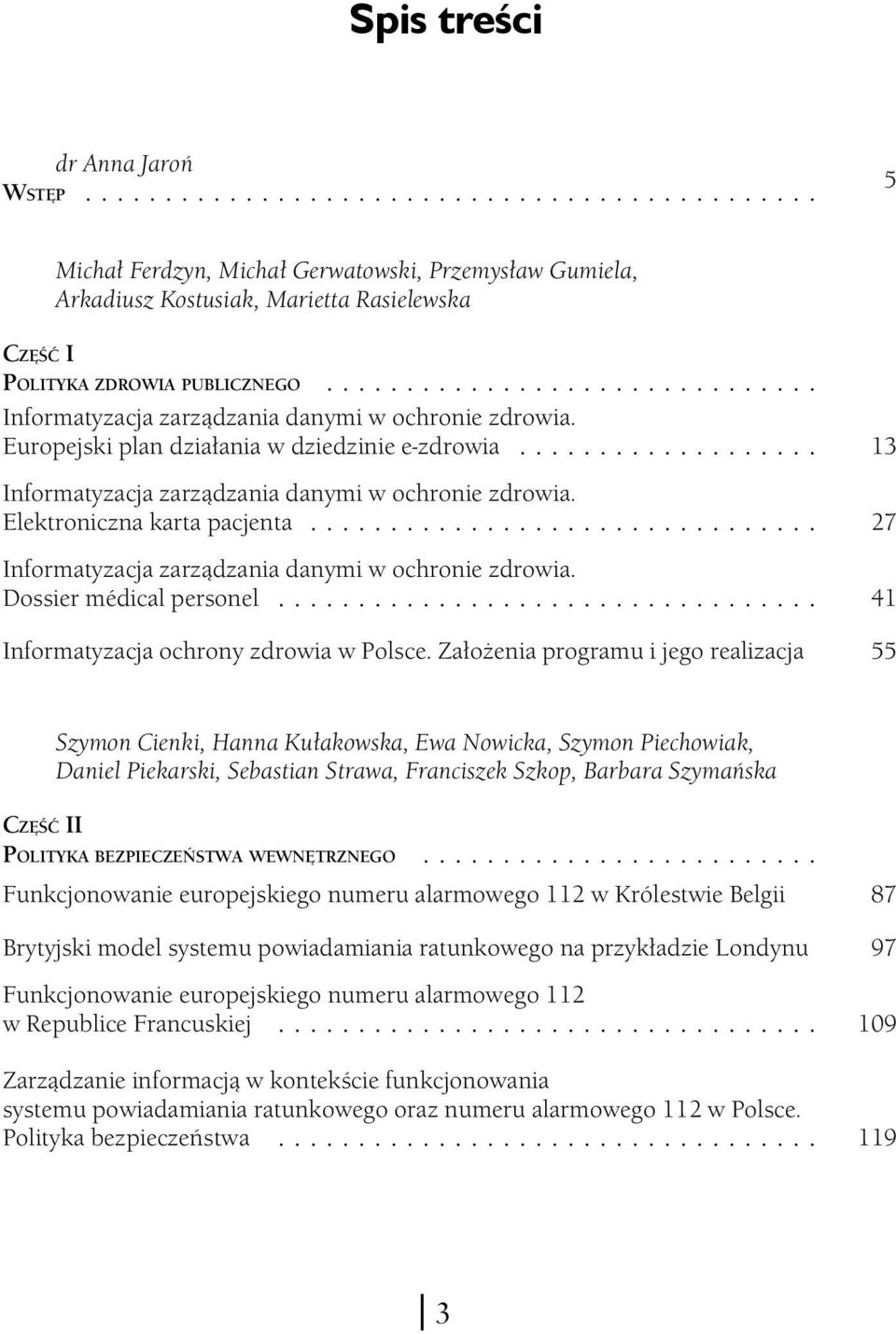 .. Informatyzacja zarządzania danymi w ochronie zdrowia. Dossier médical personel... Informatyzacja ochrony zdrowia w Polsce.