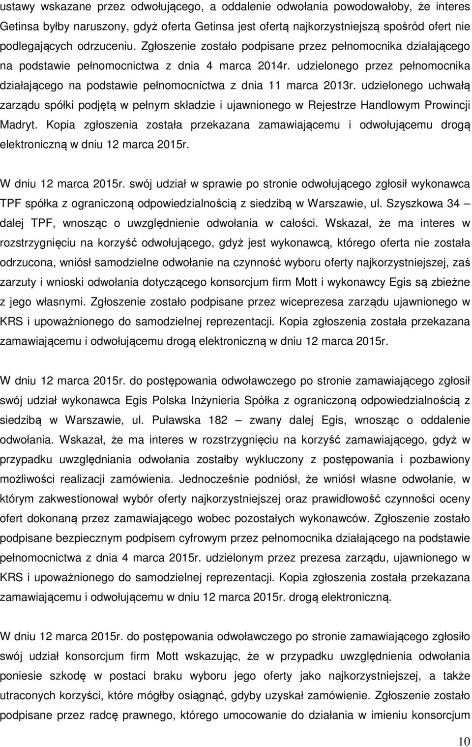 udzielonego przez pełnomocnika działającego na podstawie pełnomocnictwa z dnia 11 marca 2013r.