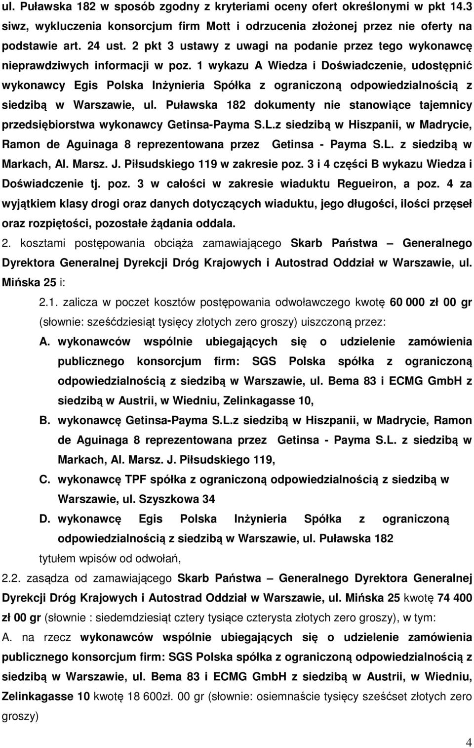 1 wykazu A Wiedza i Doświadczenie, udostępnić wykonawcy Egis Polska Inżynieria Spółka z ograniczoną odpowiedzialnością z siedzibą w Warszawie, ul.