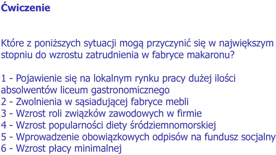 1 - Pojawienie się na lokalnym rynku pracy dużej ilości absolwentów liceum gastronomicznego 2 - Zwolnienia w