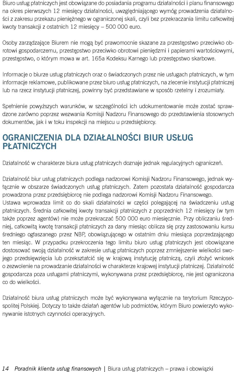 Osoby zarządzające Biurem nie mogą być prawomocnie skazane za przestępstwo przeciwko obrotowi gospodarczemu, przestępstwo przeciwko obrotowi pieniędzmi i papierami wartościowymi, przestępstwo, o