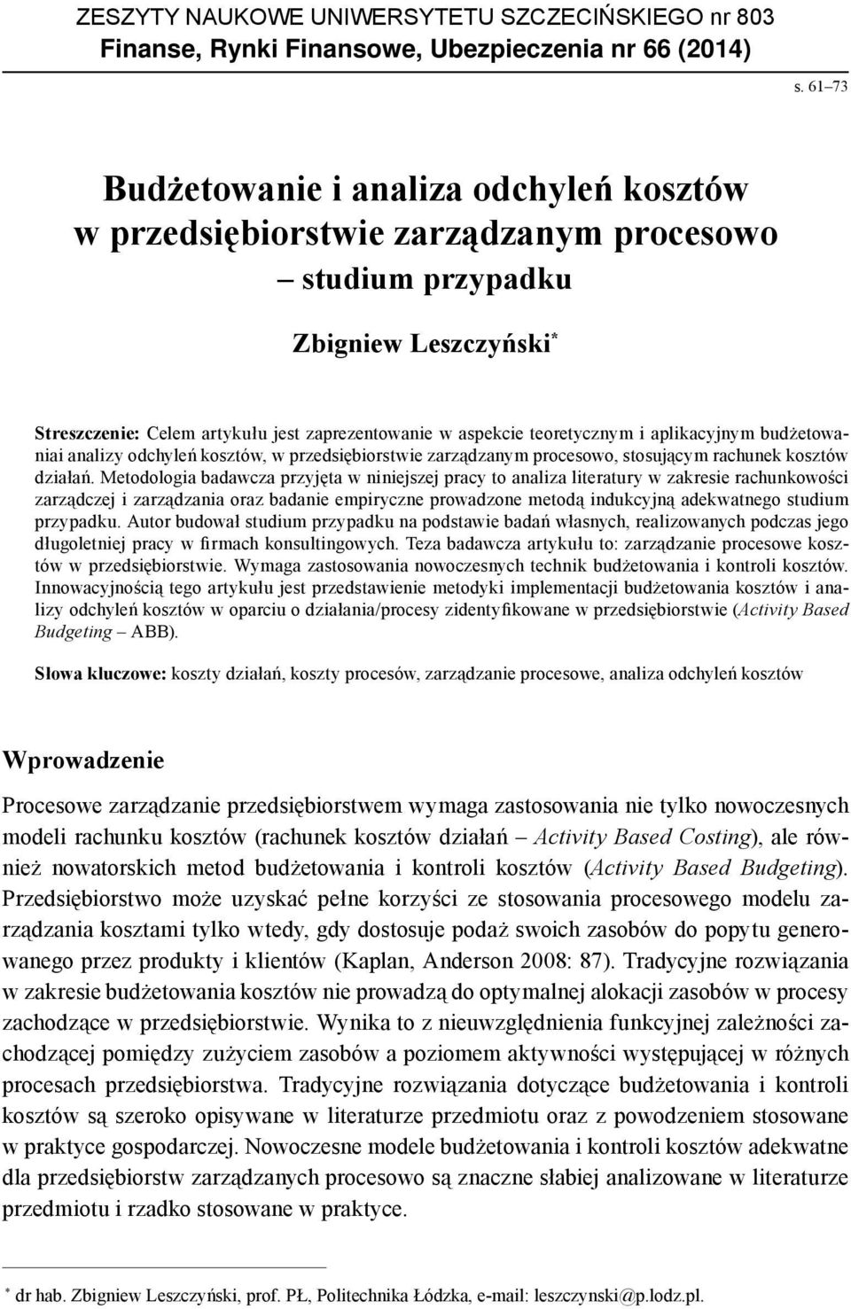 teoretycznym i aplikacyjnym budżetowaniai analizy odchyleń kosztów, w przedsiębiorstwie zarządzanym procesowo, stosującym rachunek kosztów działań.