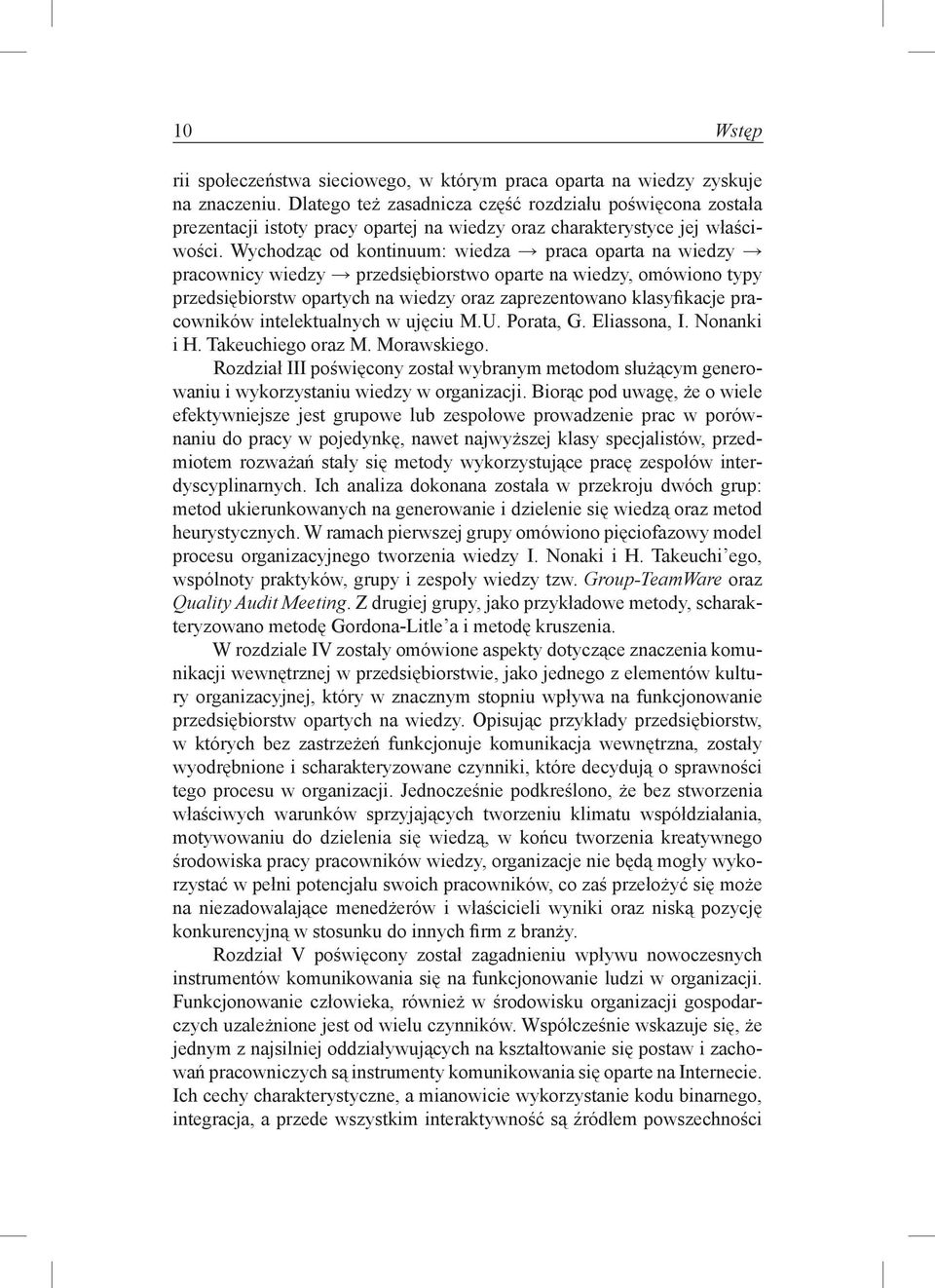 Wychodząc od kontinuum: wiedza praca oparta na wiedzy pracownicy wiedzy przedsiębiorstwo oparte na wiedzy, omówiono typy przedsiębiorstw opartych na wiedzy oraz zaprezentowano klasyfikacje