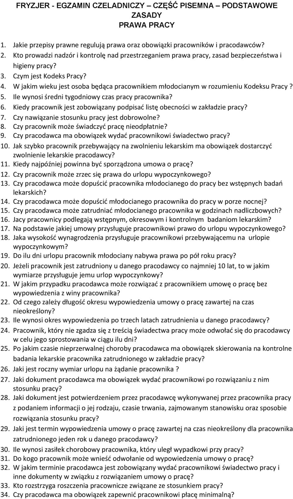 W jakim wieku jest osoba będąca pracownikiem młodocianym w rozumieniu Kodeksu Pracy? 5. Ile wynosi średni tygodniowy czas pracy pracownika? 6.