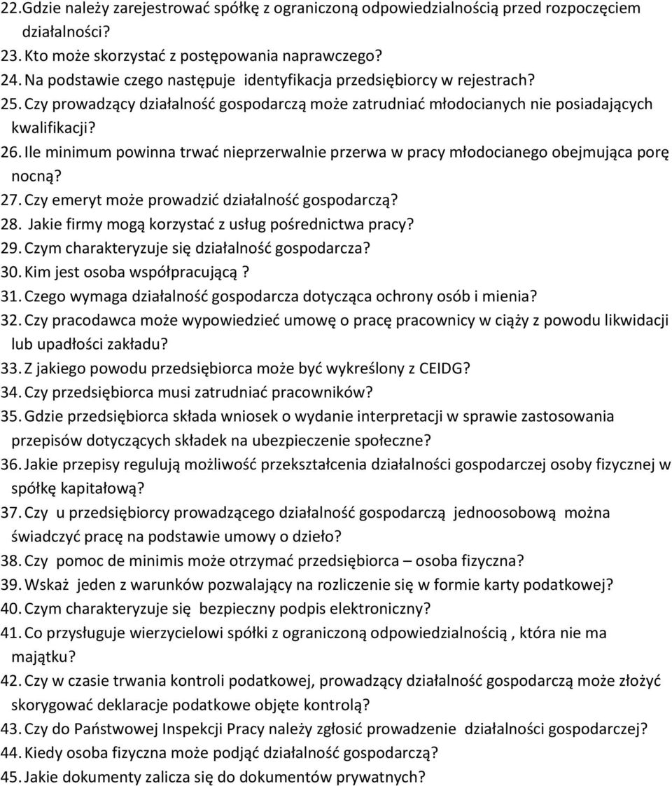 Ile minimum powinna trwać nieprzerwalnie przerwa w pracy młodocianego obejmująca porę nocną? 27. Czy emeryt może prowadzić działalność gospodarczą? 28.