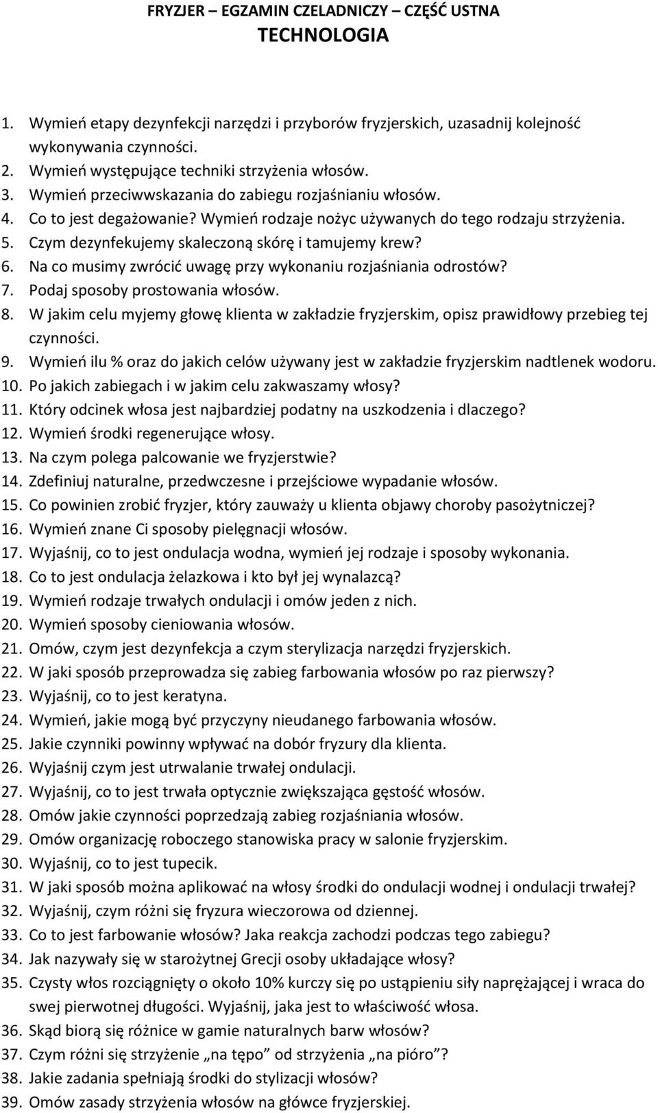 Czym dezynfekujemy skaleczoną skórę i tamujemy krew? 6. Na co musimy zwrócić uwagę przy wykonaniu rozjaśniania odrostów? 7. Podaj sposoby prostowania włosów. 8.