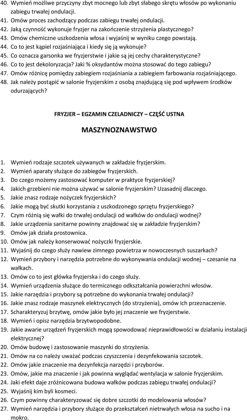 Co to jest kąpiel rozjaśniająca i kiedy się ją wykonuje? 45. Co oznacza garsonka we fryzjerstwie i jakie są jej cechy charakterystyczne? 46. Co to jest dekoloryzacja?