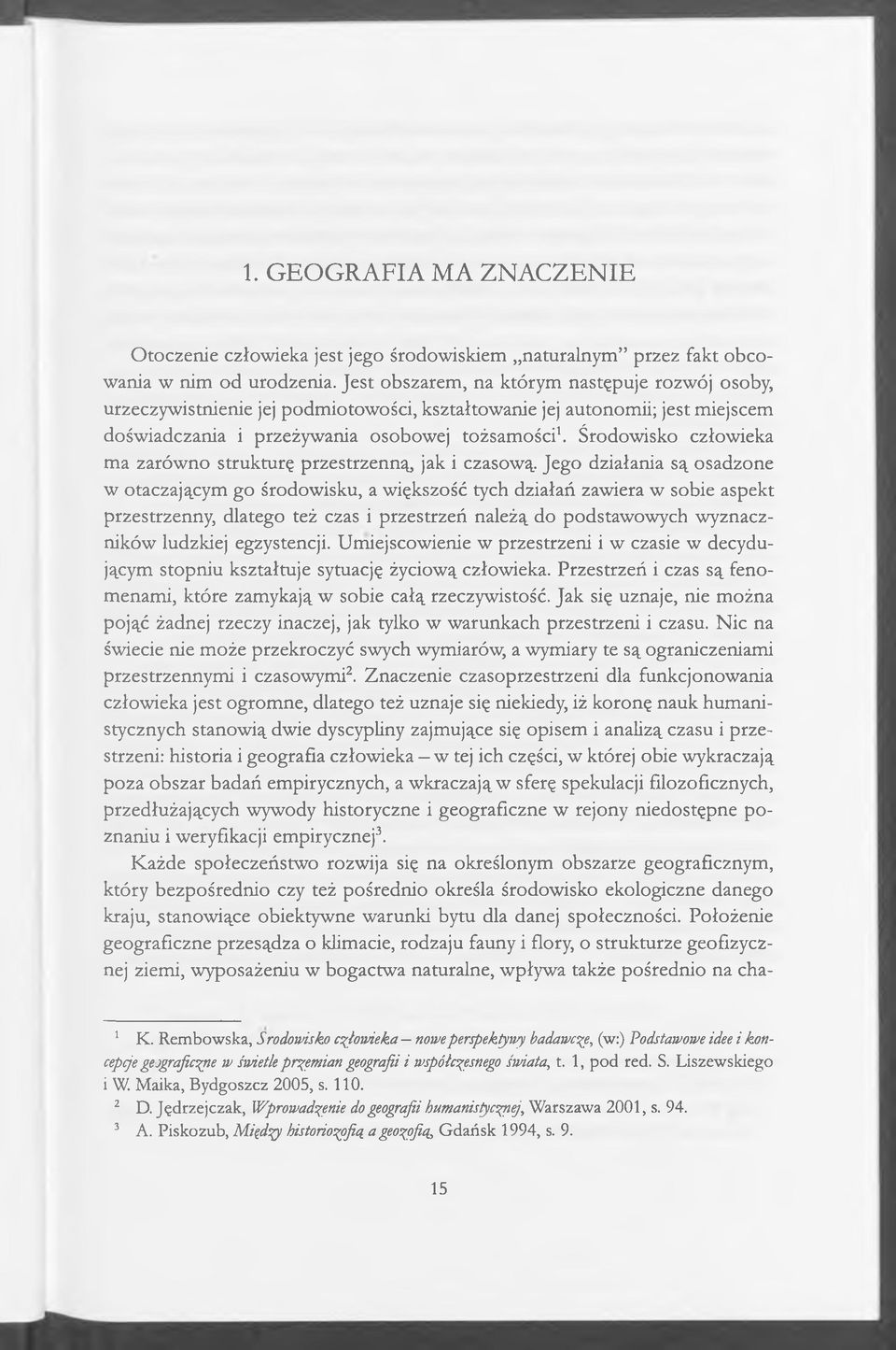 Środowisko człowieka ma zarówno strukturę przestrzenną, jak i czasową.