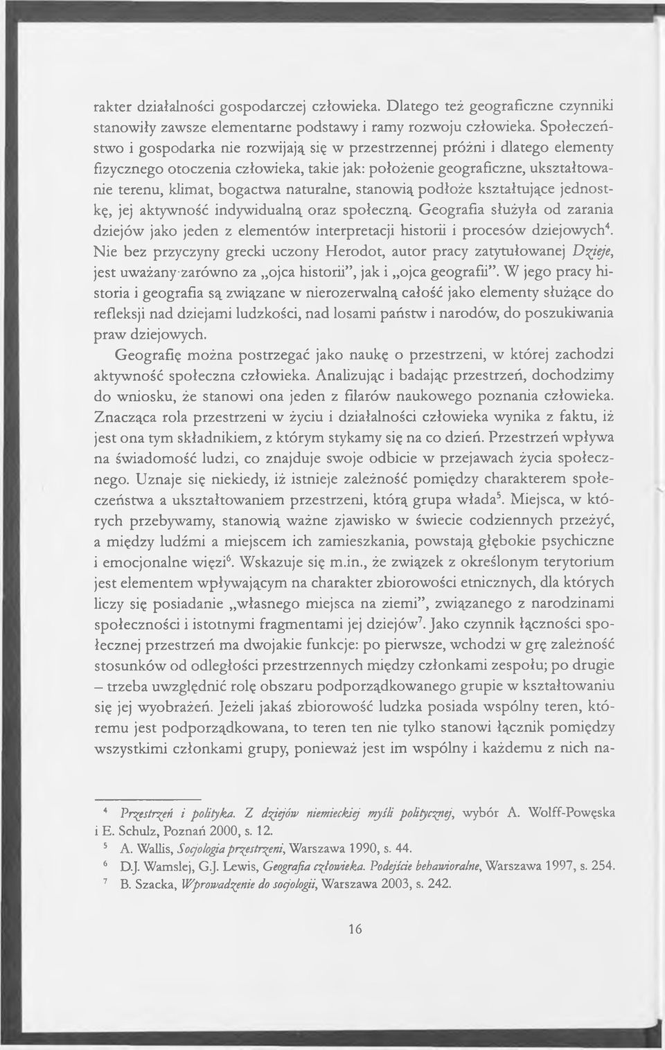 naturalne, stanowią podłoże kształtujące jednostkę, jej aktywność indywidualną oraz społeczną.