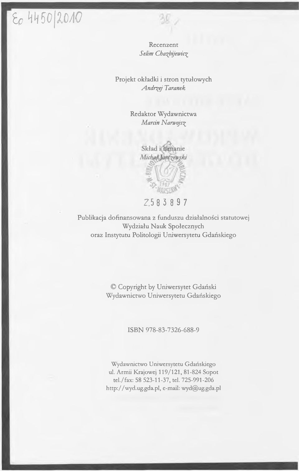 Uniwersytetu Gdańskiego Copyright by Uniwersytet Gdański Wydawnictwo Uniwersytetu Gdańskiego ISBN 978-83-7326-688-9 Wydawnictwo