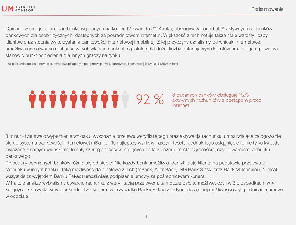 Z tej przyczyny uznaliśmy, że wnioski internetowe, umożliwiające otwarcie rachunku w tych właśnie bankach są istotne dla dużej liczby potencjalnych klientów oraz mogą (i powinny) stanowić punkt