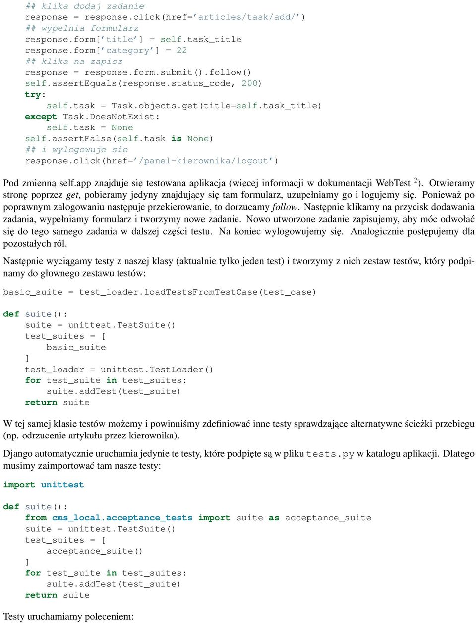 DoesNotExist: self.task = None self.assertfalse(self.task is None) ## i wylogowuje sie response.click(href= /panel-kierownika/logout ) Pod zmienną self.