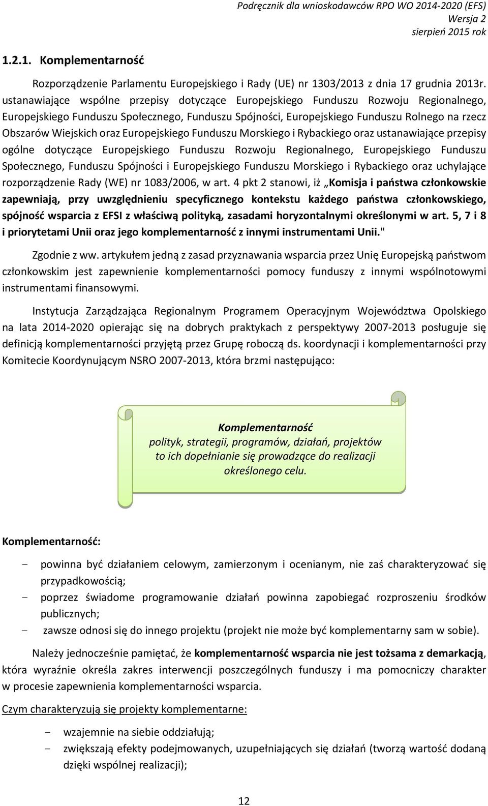 Wiejskich oraz Europejskiego Funduszu Morskiego i Rybackiego oraz ustanawiające przepisy ogólne dotyczące Europejskiego Funduszu Rozwoju Regionalnego, Europejskiego Funduszu Społecznego, Funduszu