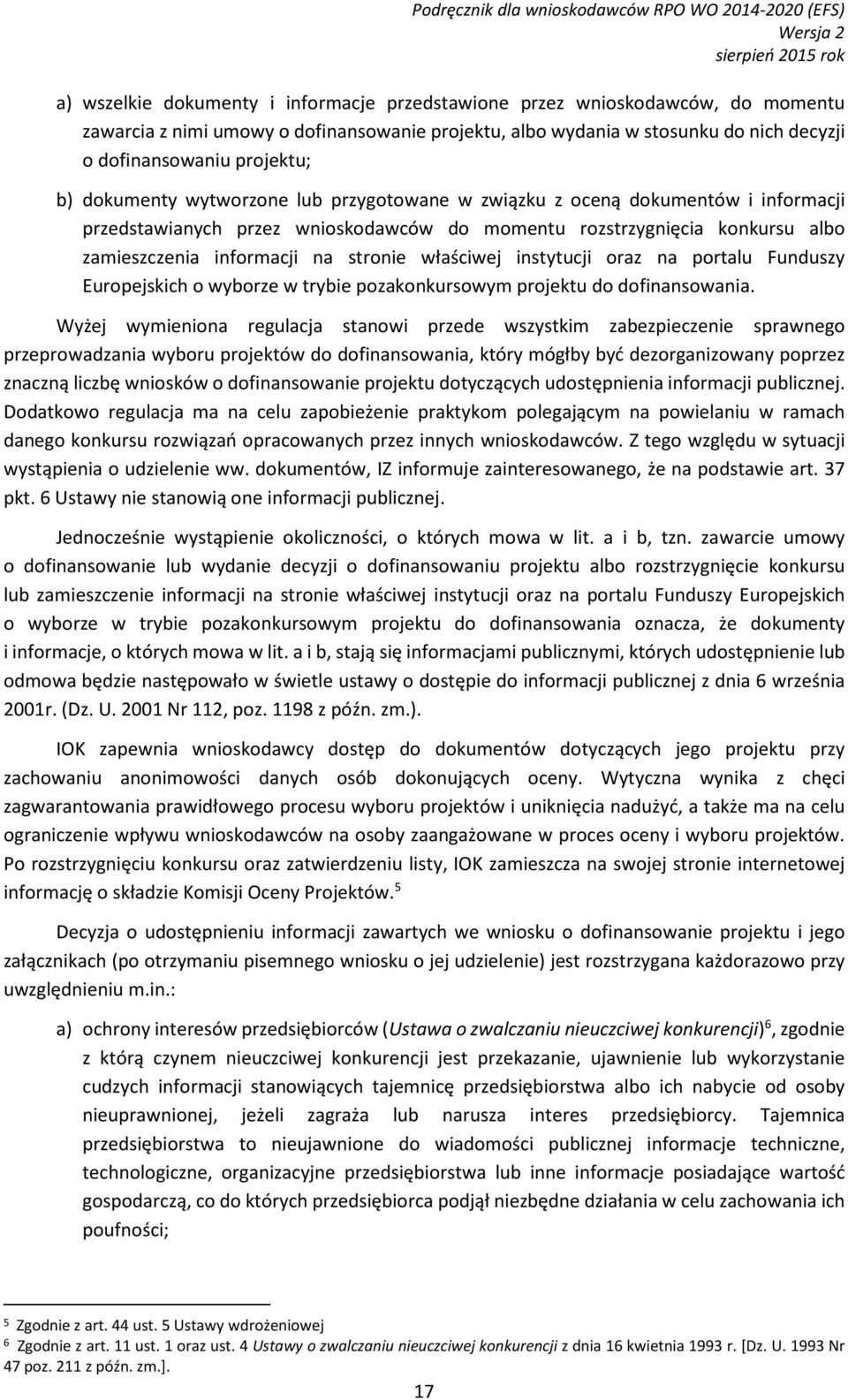 właściwej instytucji oraz na portalu Funduszy Europejskich o wyborze w trybie pozakonkursowym projektu do dofinansowania.