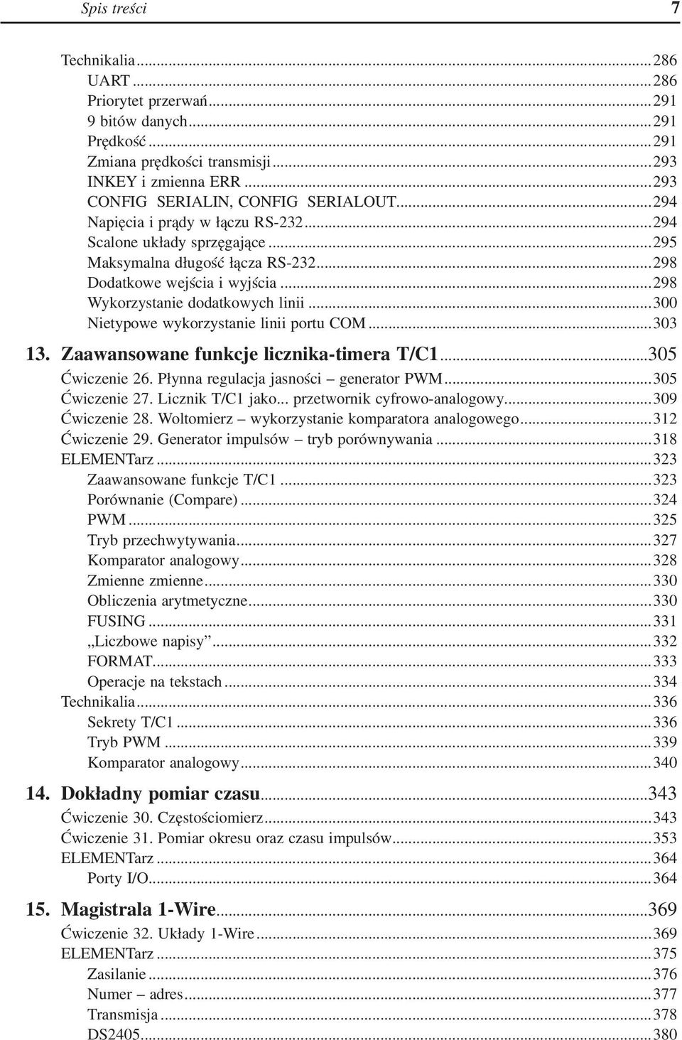 ..300 Nietypowe wykorzystanie linii portu COM...303 13. Zaawansowane funkcje licznika-timera T/C1...305 Ćwiczenie 26. Płynna regulacja jasności generator PWM...305 Ćwiczenie 27. Licznik T/C1 jako.