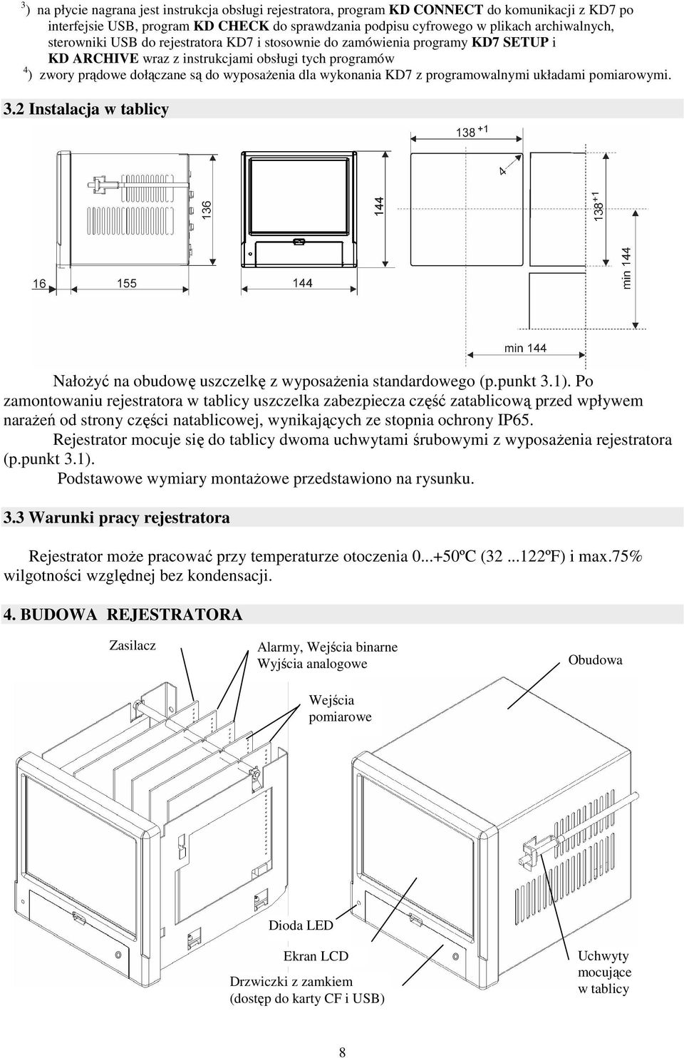 z programowalnymi układami pomiarowymi. 3.2 Instalacja w tablicy NałoŜyć na obudowę uszczelkę z wyposaŝenia standardowego (p.punkt 3.1).